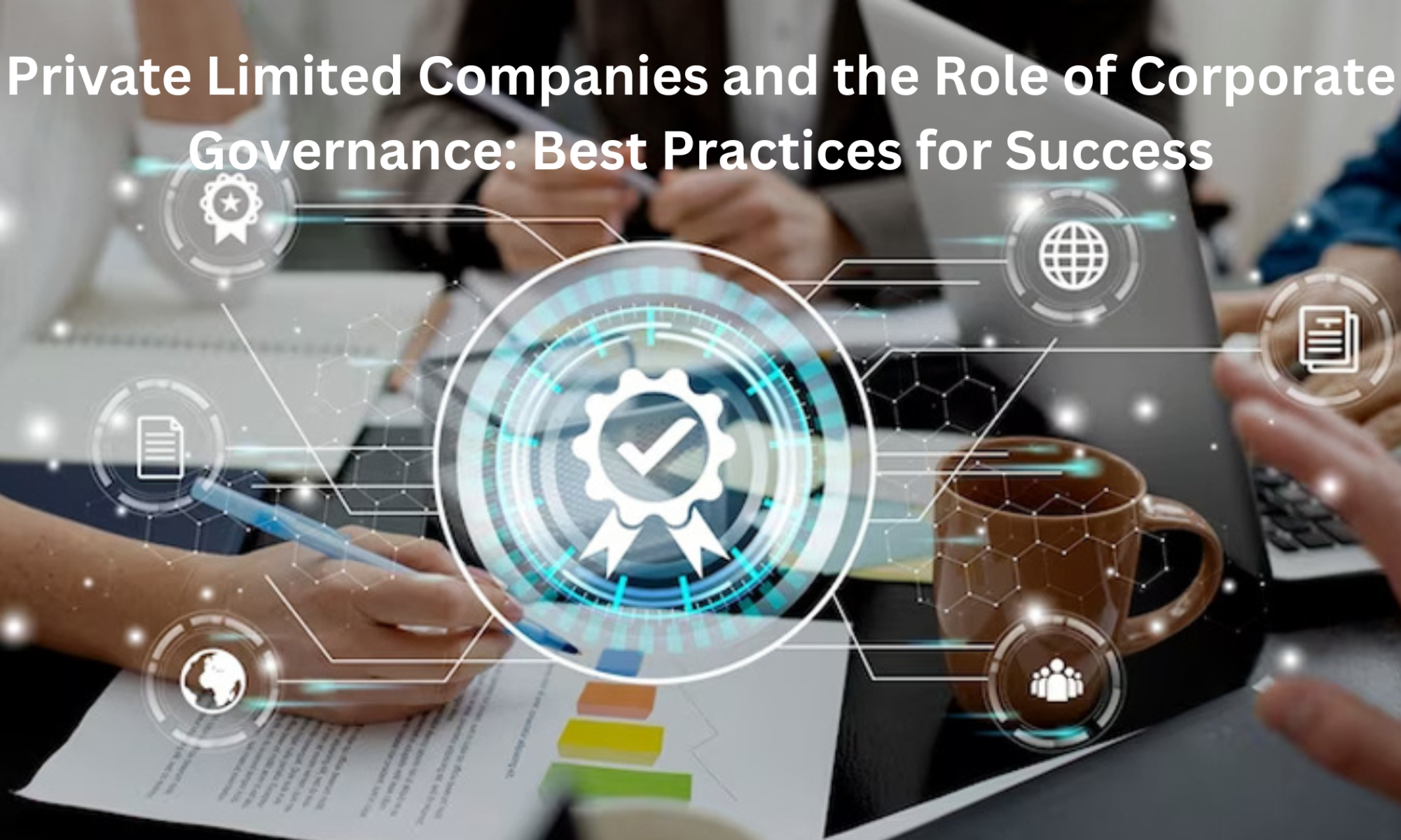 Private Limited Companies and the Role of Corporate Governance: Best Practices for Success