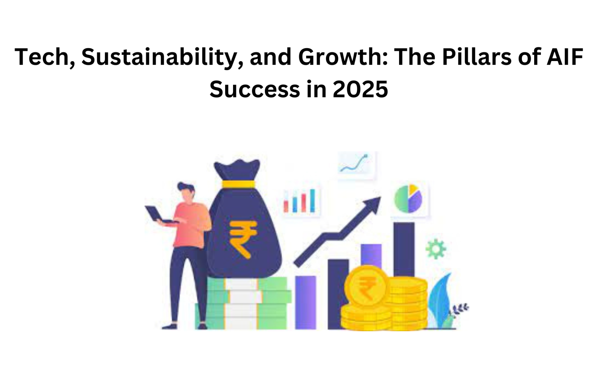 Tech, Sustainability, and Growth: The Pillars of AIF Success in 2025