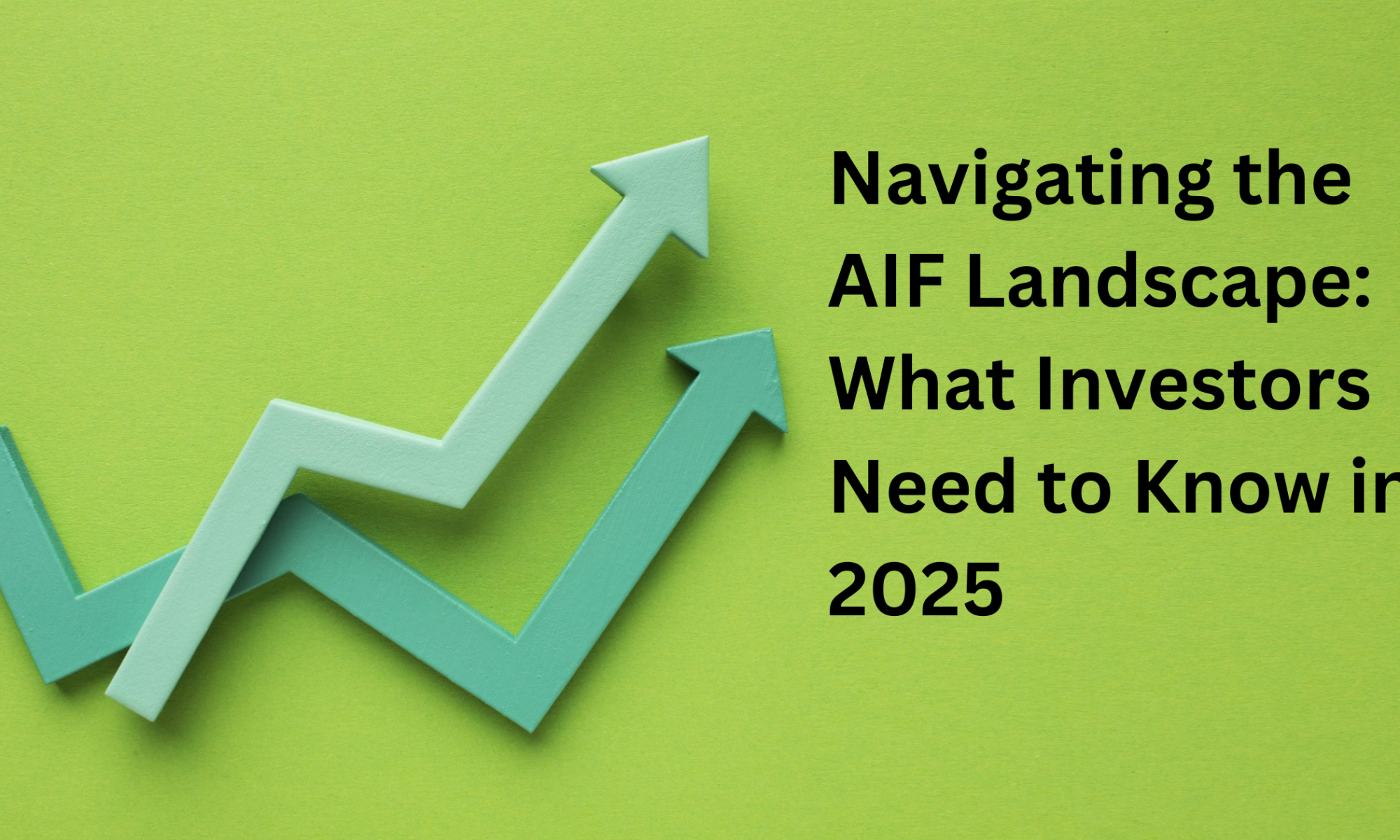 Navigating the AIF Landscape: What Investors Need to Know in 2025