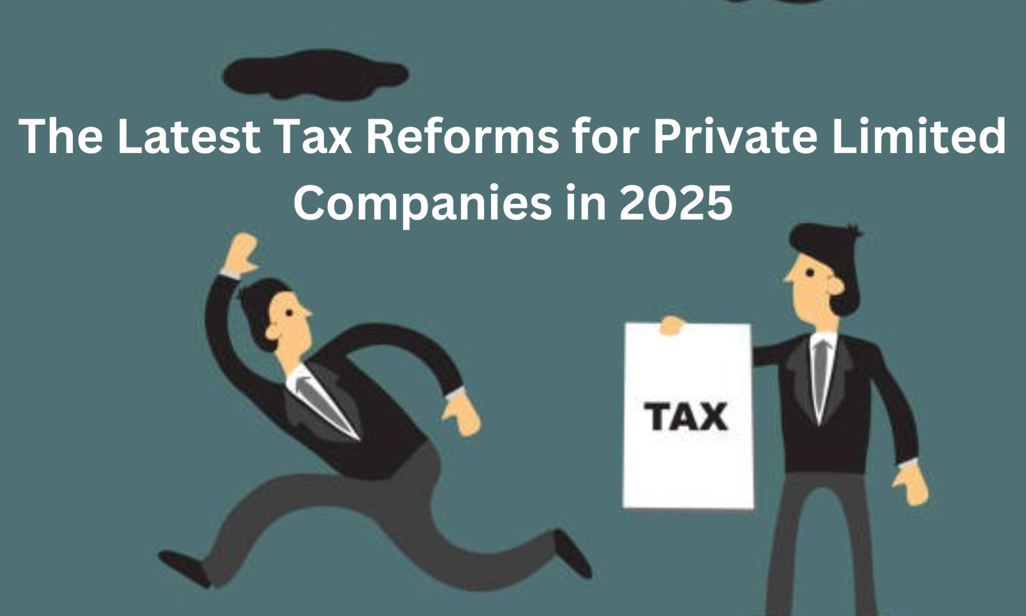 The Latest Tax Reforms for Private Limited Companies in 2025