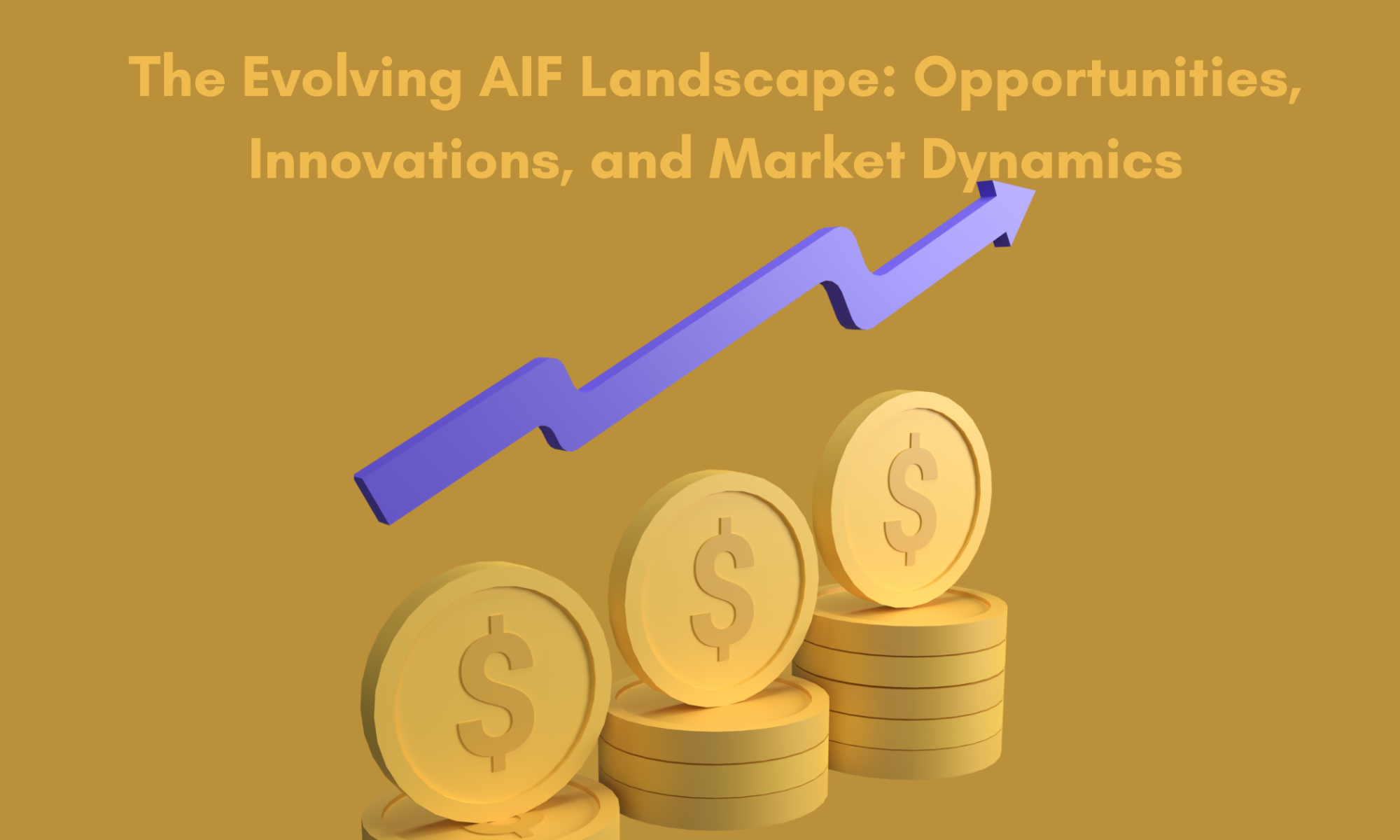 The Evolving AIF Landscape: Opportunities, Innovations, and Market Dynamics