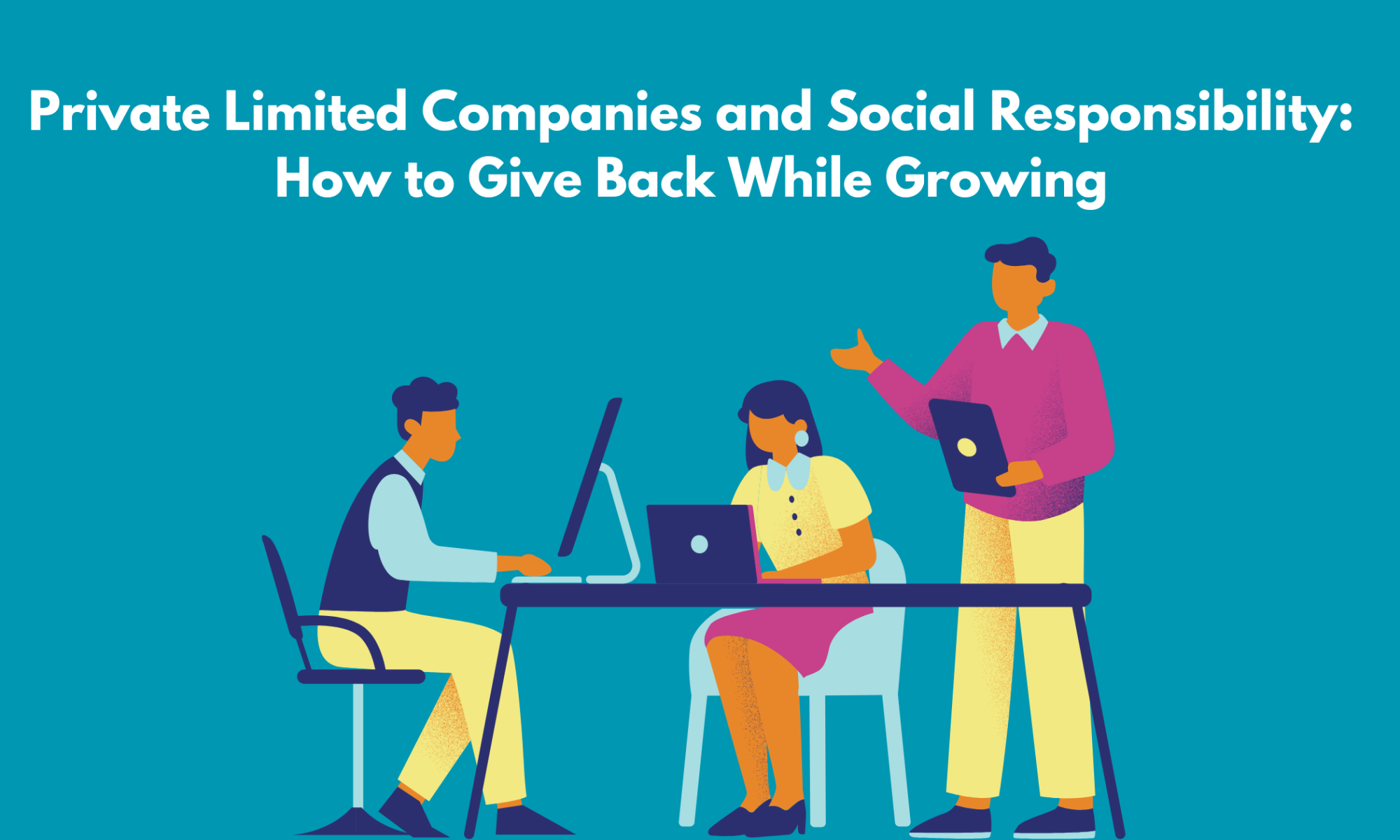 Private Limited Companies and Social Responsibility: How to Give Back While Growing