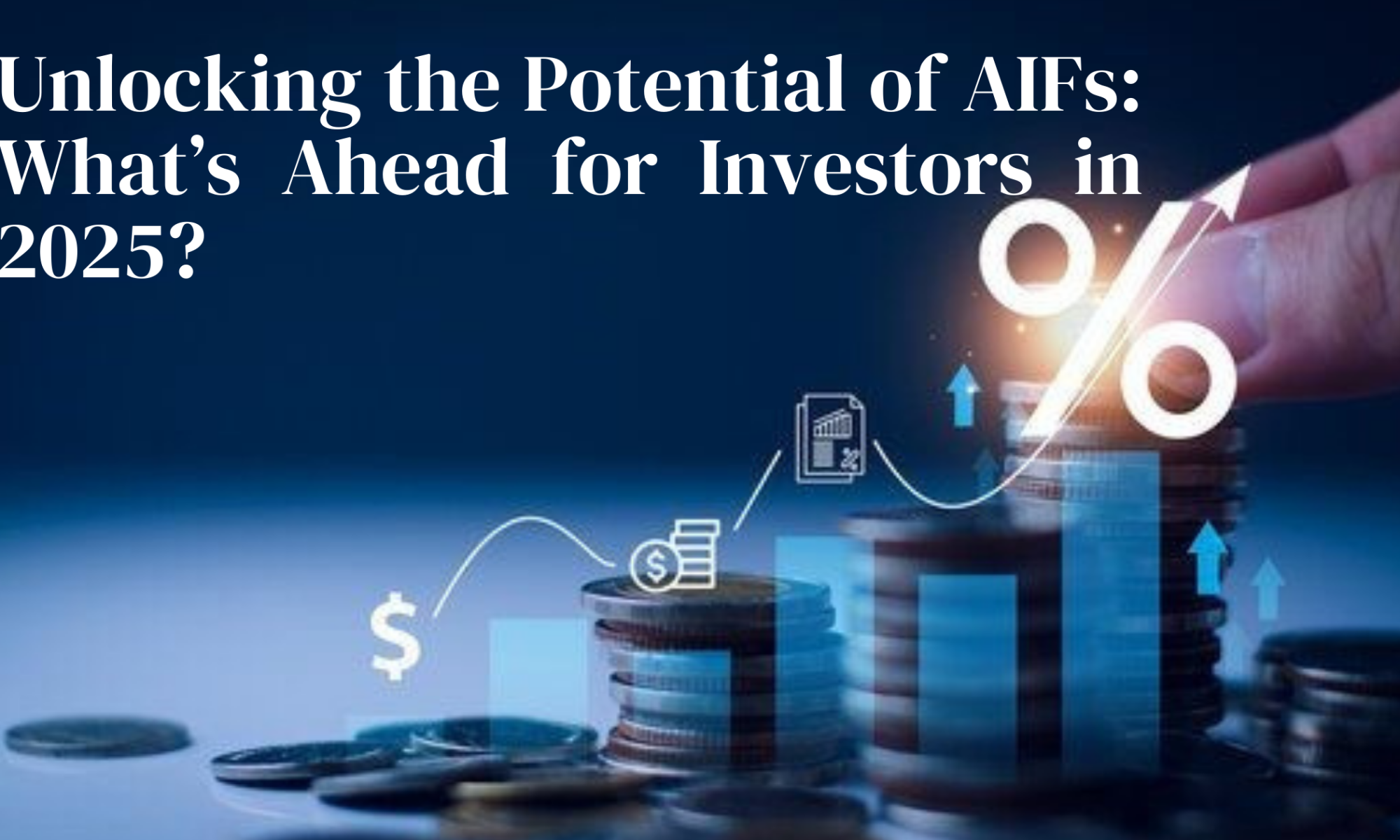 Unlocking the Potential of AIFs: What’s Ahead for Investors in 2025?