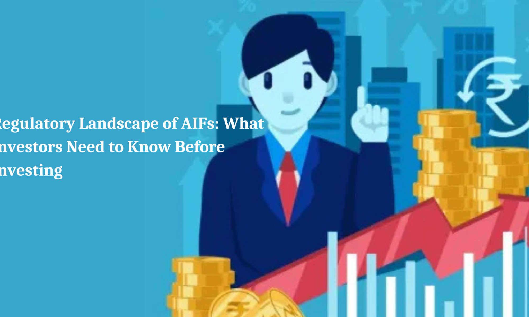 Regulatory Landscape of AIFs: What Investors Need to Know Before Investing